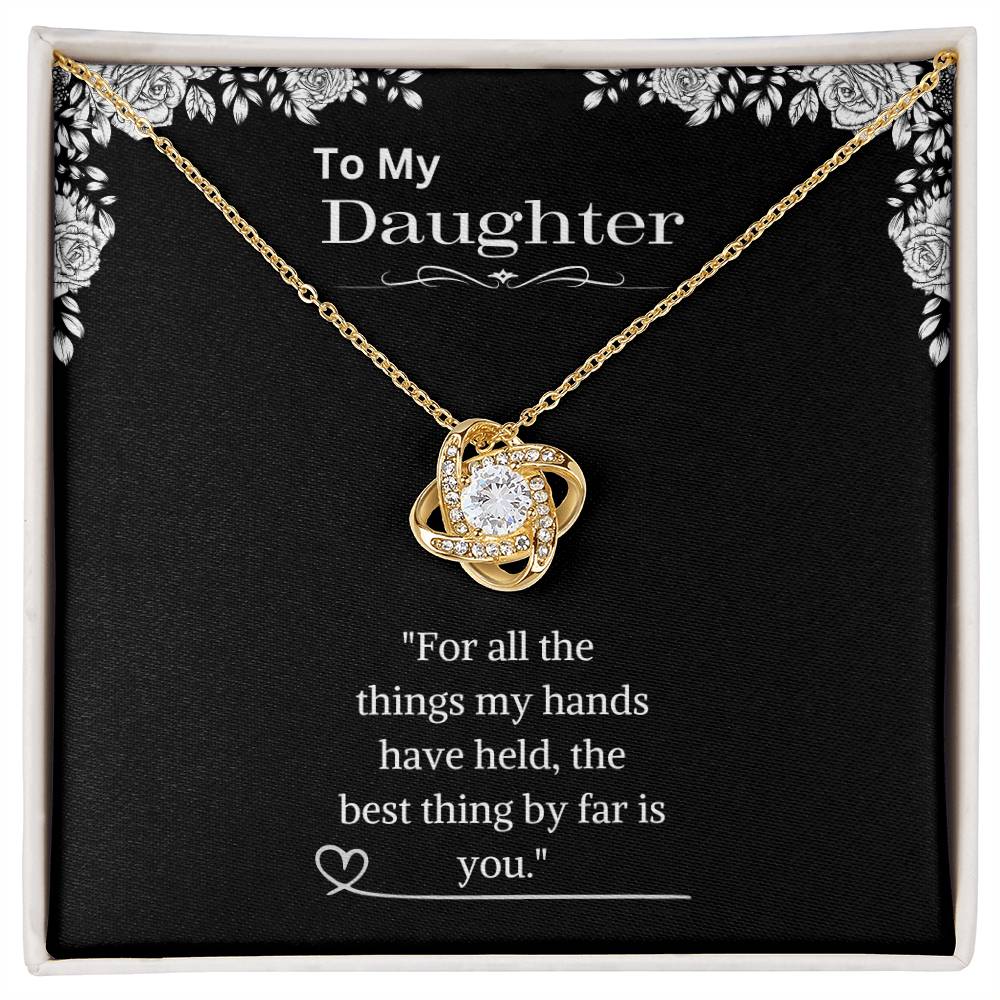 To My Daughter - The best thing by far is you