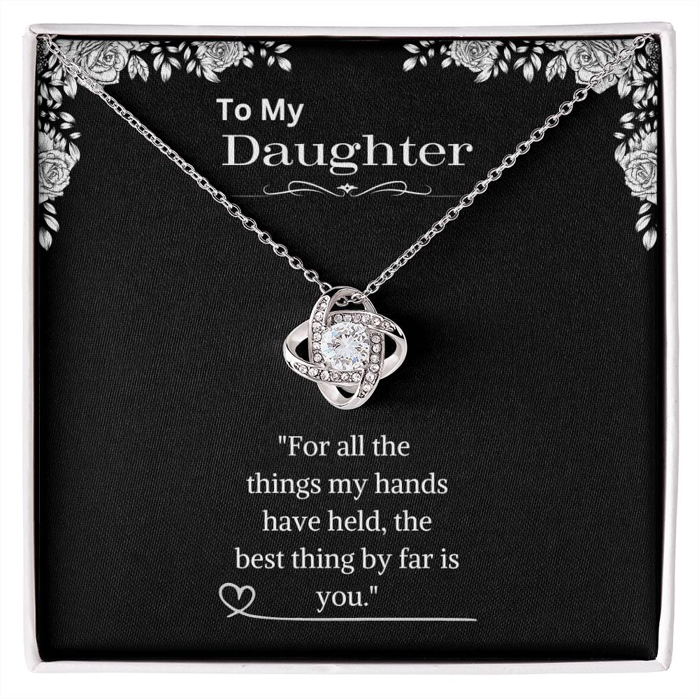 To My Daughter - The best thing by far is you