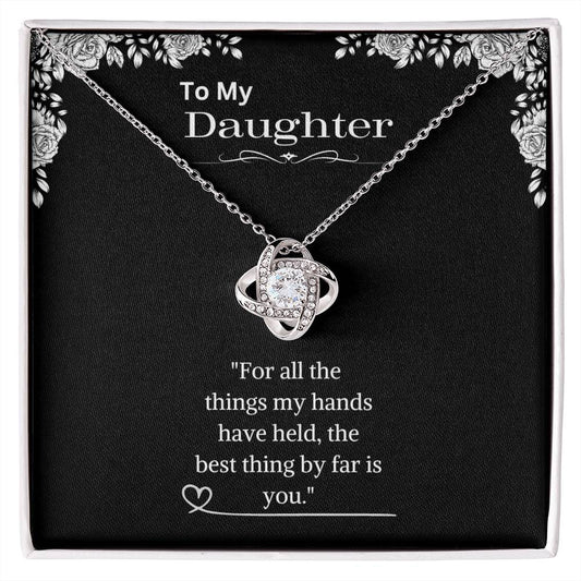 To My Daughter - The best thing by far is you